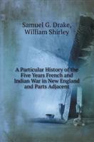 A Particular History of the Five Years French and Indian War (Heritage Classic) 0788402943 Book Cover
