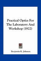 Practical optics for the laboratory and workshop 1275101259 Book Cover