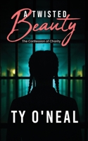 The Confession of Charity: A Twisted Beauty 1969063394 Book Cover