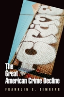 The Great American Crime Decline (Studies in Crime and Public Policy) 0195378989 Book Cover