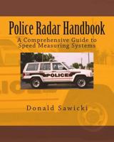 Police Radar Handbook: A Comprehensive Guide to Speed Measuring Systems 1482776685 Book Cover