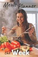 Meals Planner of the Week: Notebook for planning the Meals of the Week Size 6 x 9, 53 Pages Convenient to organize the family's daily meals 1676239901 Book Cover