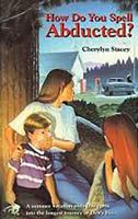 How Do You Spell Abducted? (Northern Lights Books for Children) 0889951489 Book Cover