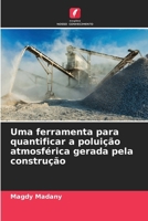 Uma ferramenta para quantificar a poluição atmosférica gerada pela construção 6207403320 Book Cover