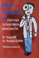Medical Investigation 101: A Book to Inspire Your Interest in Medicine and How Doctors Think 1520590814 Book Cover