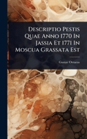 Descriptio Pestis Quae Anno 1770 In Jassia Et 1771 In Moscua Grassata Est 1024519627 Book Cover