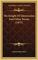 Knight of Intercession and Other Poems 1014854830 Book Cover