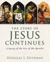 The Story of Jesus Continues: A Survey of the Acts of the Apostles 0310514797 Book Cover