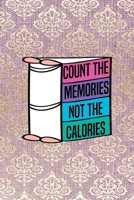Count The Memories Not The Calories: All Purpose 6x9 Blank Lined Notebook Journal Way Better Than A Card Trendy Unique Gift Pink And Golden Texture Baking 1704319358 Book Cover