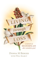 Living through Loss: A Memoir of Recovering Joy after Cumulative Grief B0BN277KYC Book Cover