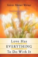 Love Has Everything To Do With It 1594675457 Book Cover
