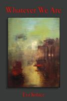 Whatever We Are 1927725674 Book Cover