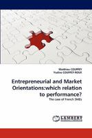 Entrepreneurial and Market Orientations:which relation to performance?: The case of French SMEs 3838396170 Book Cover