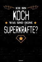 Ich bin Koch was sind deine Superkr�fte? Notizbuch: Koch Journal DIN A5 liniert 120 Seiten Geschenk 1712864912 Book Cover