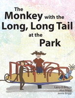 The Monkey with the Long, Long Tail at the Park (2) (Monkey Tales) 1948666138 Book Cover