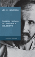 Charles de Foucauld: encontrar a Dios en el desierto 8412031555 Book Cover