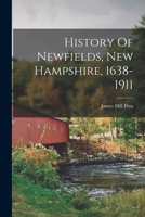 History Of Newfields, New Hampshire, 1638-1911 1017502307 Book Cover