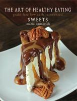 The Art of Healthy Eating: Grain Free Low Carb Reinvented: Sweets 1466456760 Book Cover