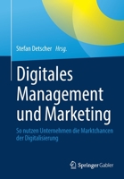Digitales Management und Marketing: So nutzen Unternehmen die Marktchancen der Digitalisierung 3658337303 Book Cover