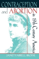 Contraception and Abortion in Nineteenth-Century America (Cornell Paperbacks) 0801484332 Book Cover