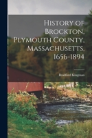 History of Brockton, Plymouth County, Massachusetts, 1656-1894 1016107277 Book Cover