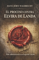 El Proceso contra Elvira de Landa: Noir administrativo en Logroño 1610 (Spanish Edition) B0GTMJPLZ5 Book Cover