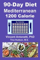 90-Day Mediterranean Diet - 1200 Calorie B08BWFWTC6 Book Cover