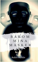 Bakom mina masker 9177855507 Book Cover