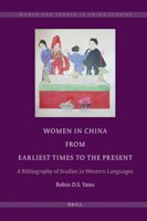 Women in China from Earliest Times to the Present: A Bibliography of Studies in Western Languages 9004176225 Book Cover