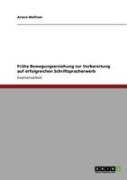 Fr�he Bewegungserziehung zur Vorbereitung auf erfolgreichen Schriftspracherwerb 3640854012 Book Cover