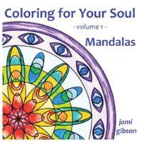 Coloring for Your Soul - Volume 1 - Mandalas 0996824227 Book Cover