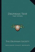 Delphian Text: Part Fifteen, 147941560X Book Cover
