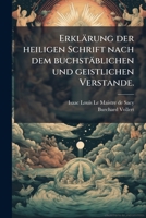 Erkl�rung der heiligen Schrift nach dem buchst�blichen und geistlichen Verstande. 1248202759 Book Cover