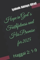 Hope in God’s Faithfulness and His Promise for 2025: Haggai 2: 1-9 B0DV4HFGKL Book Cover
