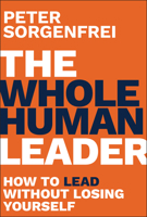 The Whole Human Leader: How to Lead Without Losing Yourself 1394403194 Book Cover