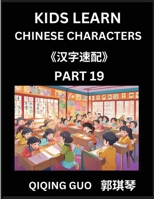 Kids Learn Chinese Characters (Part 19)- A Collection of Mandarin Chinese Puzzles for Kids to Learn Recognizing Simplified Chinese Characters with ... Type Questions and Answers (Chinese Edition) B0DRZF6HFG Book Cover