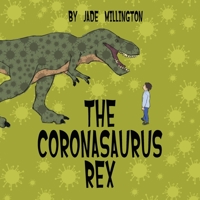 THE CORONASAURUS REX B08BF14NG2 Book Cover