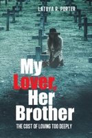 My Lover, Her Brother: The Cost of Loving Too Deeply B0FTP4B3HW Book Cover