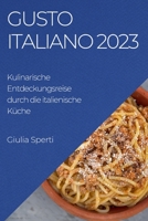Gusto Italiano 2023: Kulinarische Entdeckungsreise durch die italienische Küche 1835190197 Book Cover