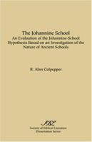 The Johannine School: An Evaluation of the Johannine-School Hypothesis Based on an Investigation of the Nature of Ancient Schools (Society of Biblical Literature Dissertation Series) 0891300635 Book Cover