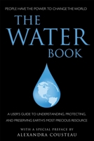 The Water Book: A Users Guide to Understanding, Protecting, and Preserving Earth's Most Precious Resource 157826345X Book Cover