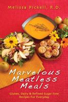 Melissa's Marvelous Meatless Meals...everyday recipes that are free of gluten, dairy, and refined sugar 0615243193 Book Cover