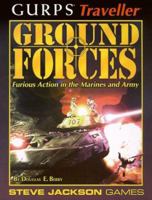 GURPS Traveller: Ground Forces: Furious Action in the Marines and Army 1556344449 Book Cover