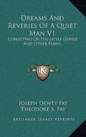 Dreams And Reveries Of A Quiet Man V1: Consisting Of The Little Genius And Other Essays 0548403570 Book Cover