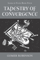 Tapestry of Convergence (Loom of Fate) 1778198112 Book Cover