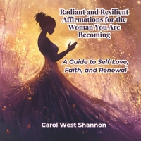 Radiant and Resilient: Affirmations for the Woman You Are Becoming B0F1D7Y1VC Book Cover