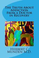 The Truth About Addiction from a Doctor in Recovery 0988237148 Book Cover