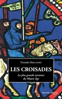 Les Croisades: La plus grande aventure du Moyen Âge 2847363394 Book Cover