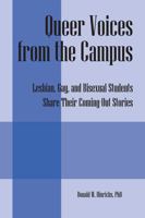 Queer Voices from the Campus: Lesbian, Gay, and Bisexual Students Share Their Coming-Out Stories 1478772271 Book Cover