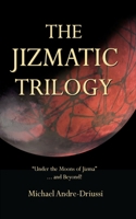 The Jizmatic Trilogy: "Under the Moons of Jizma"...and Beyond! 1947614037 Book Cover